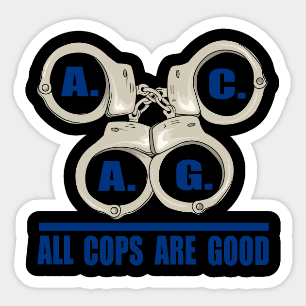 All Cops Are Good ACAG Pro Cop Sticker by shirtontour